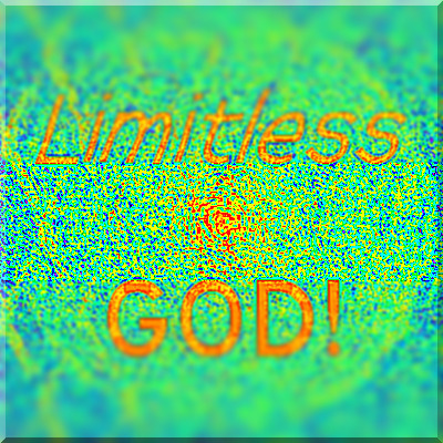 Limitless God!